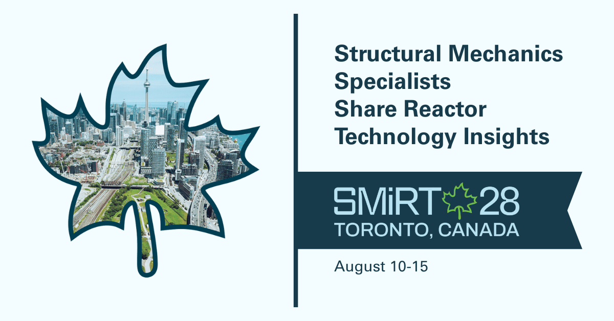 SMiRT28 Conference: Structural Mechanic Specialists Share Reactor Technology Insights August 10-15, 2025